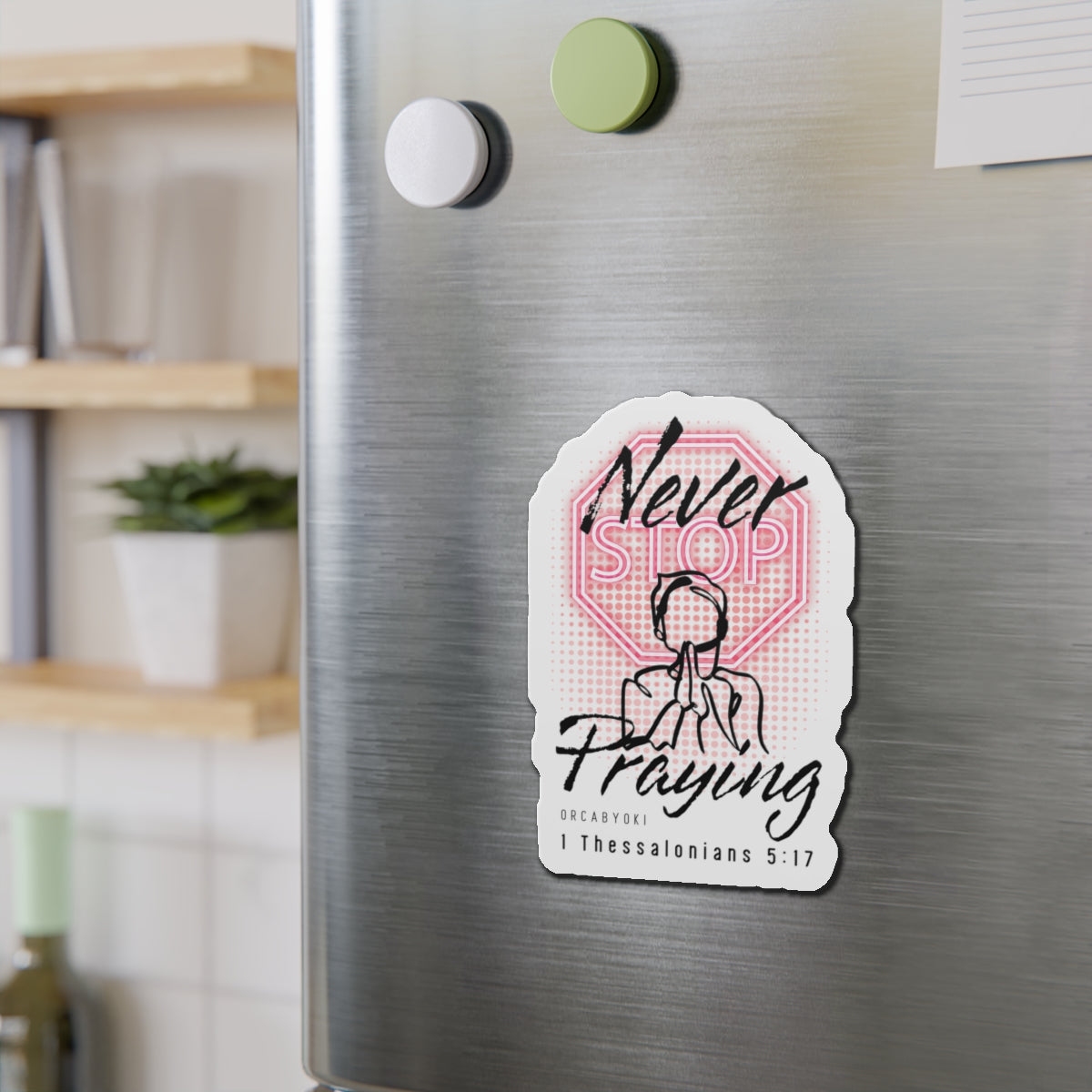 Never Stop Praying II Die-Cut Magnet — Inspirational Bible Verse Sticker Magnet