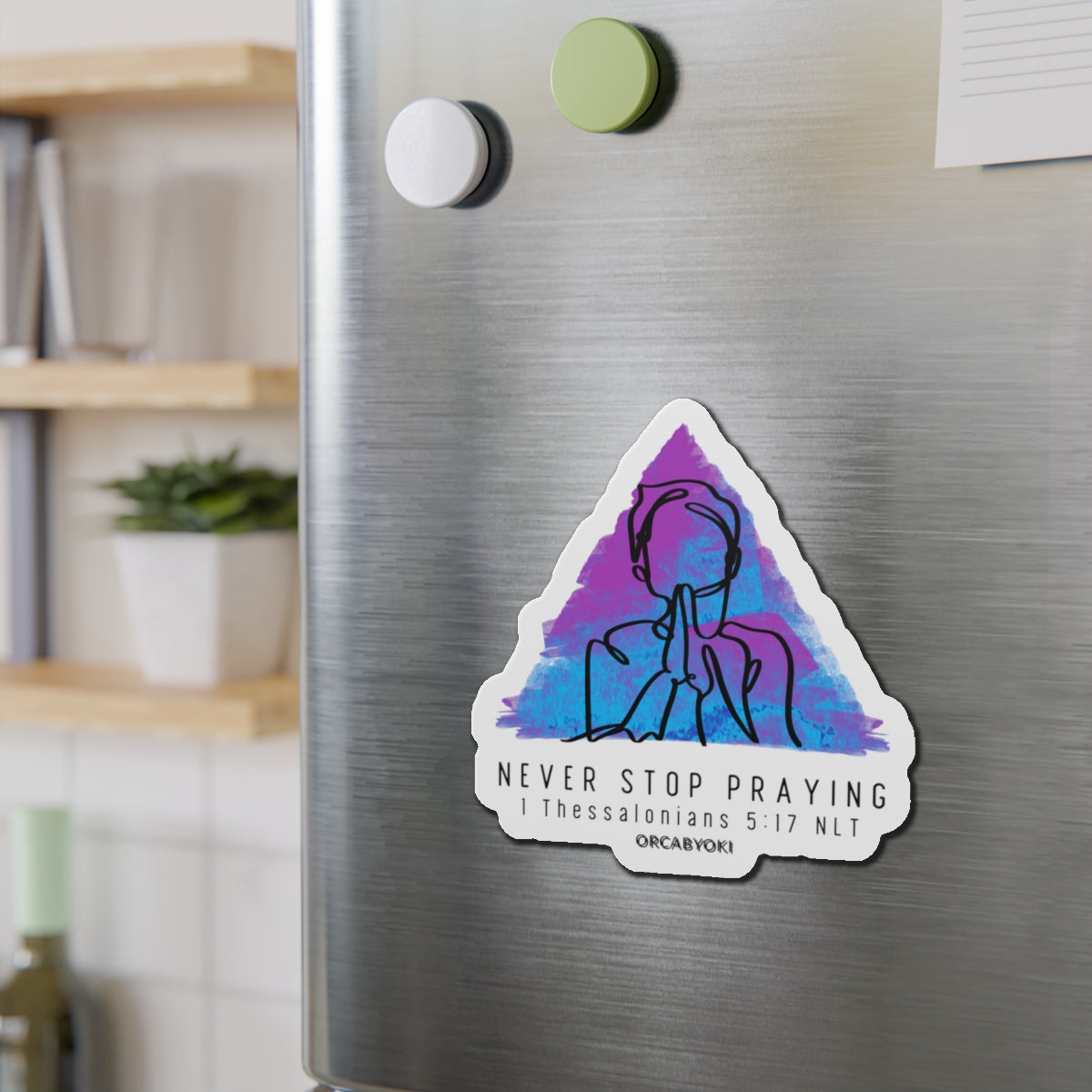 Never Stop Praying Die-Cut Magnet — 1 Thessalonians 5:17 Inspirational Bible Verse Sticker Magnet
