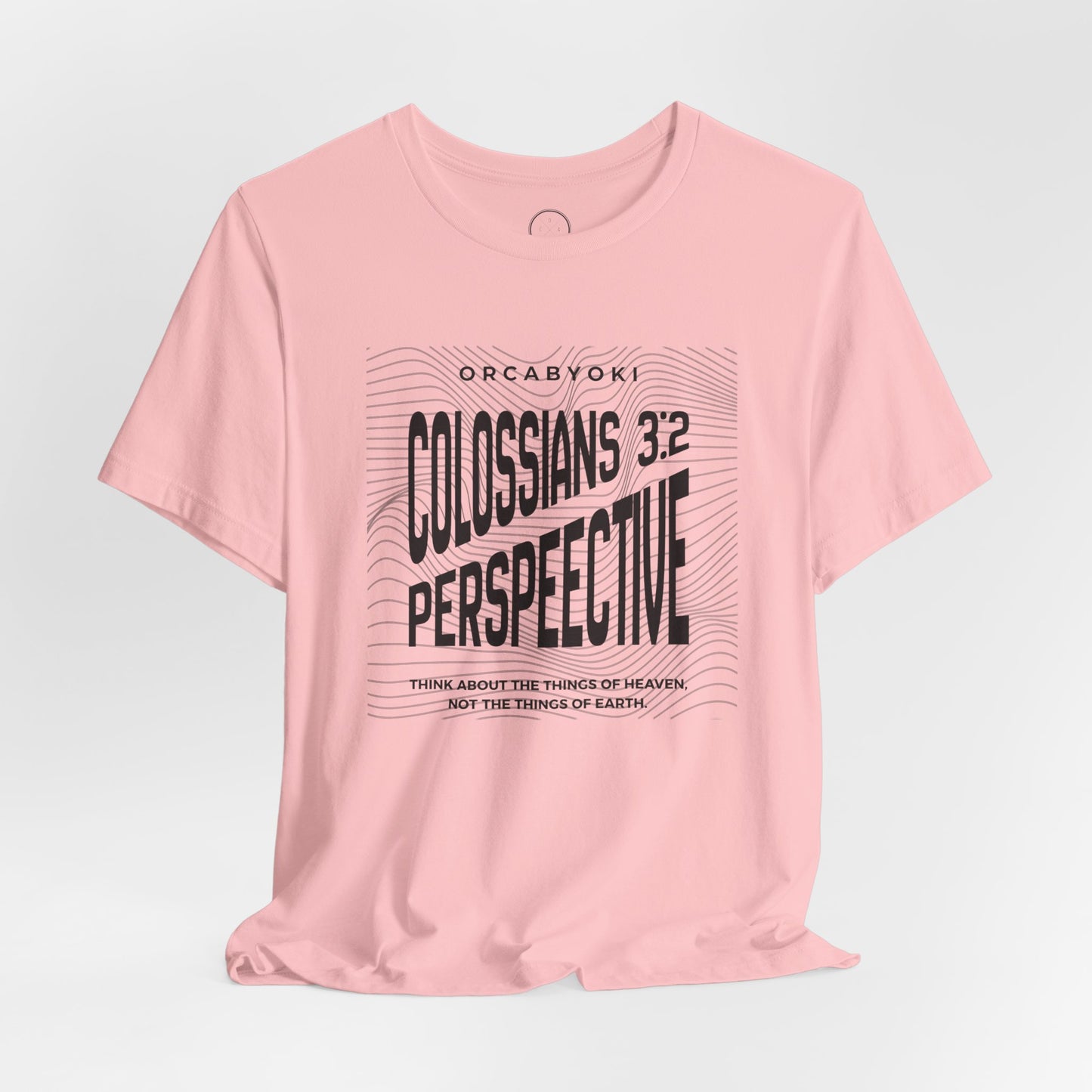 Perspective Colossians 3:2 Faith Tee