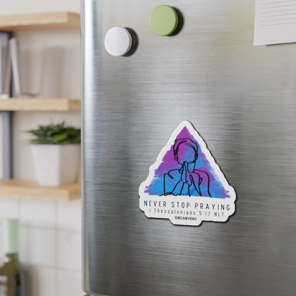 Never Stop Praying Die-Cut Magnet — 1 Thessalonians 5:17 Inspirational Bible Verse Sticker Magnet