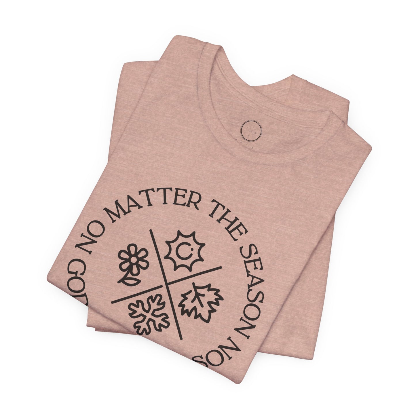 No Matter The Season God Is the Reason Tee