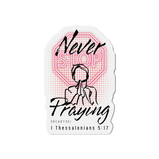 Never Stop Praying II Die-Cut Magnet — Inspirational Bible Verse Sticker Magnet