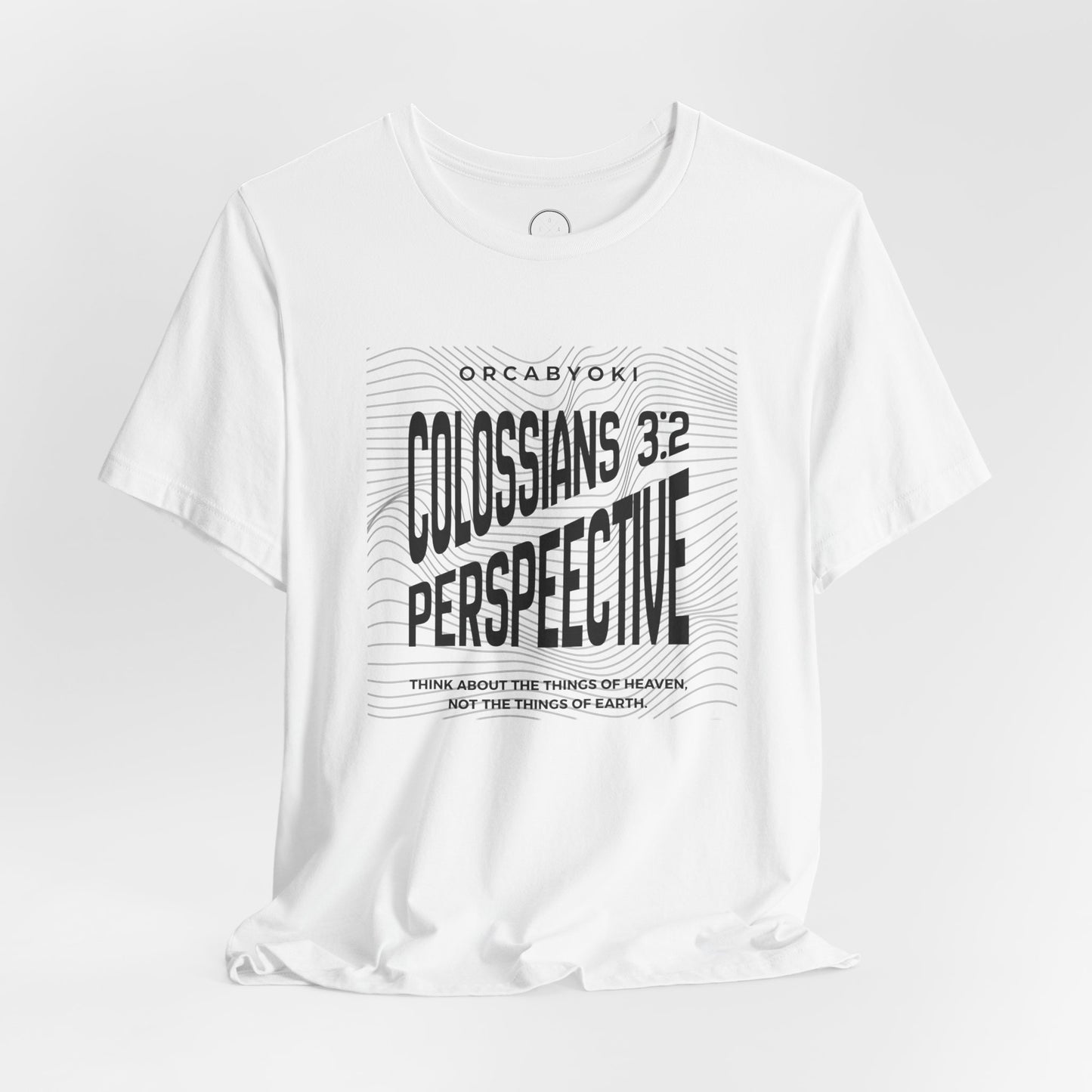 Perspective Colossians 3:2 Faith Tee