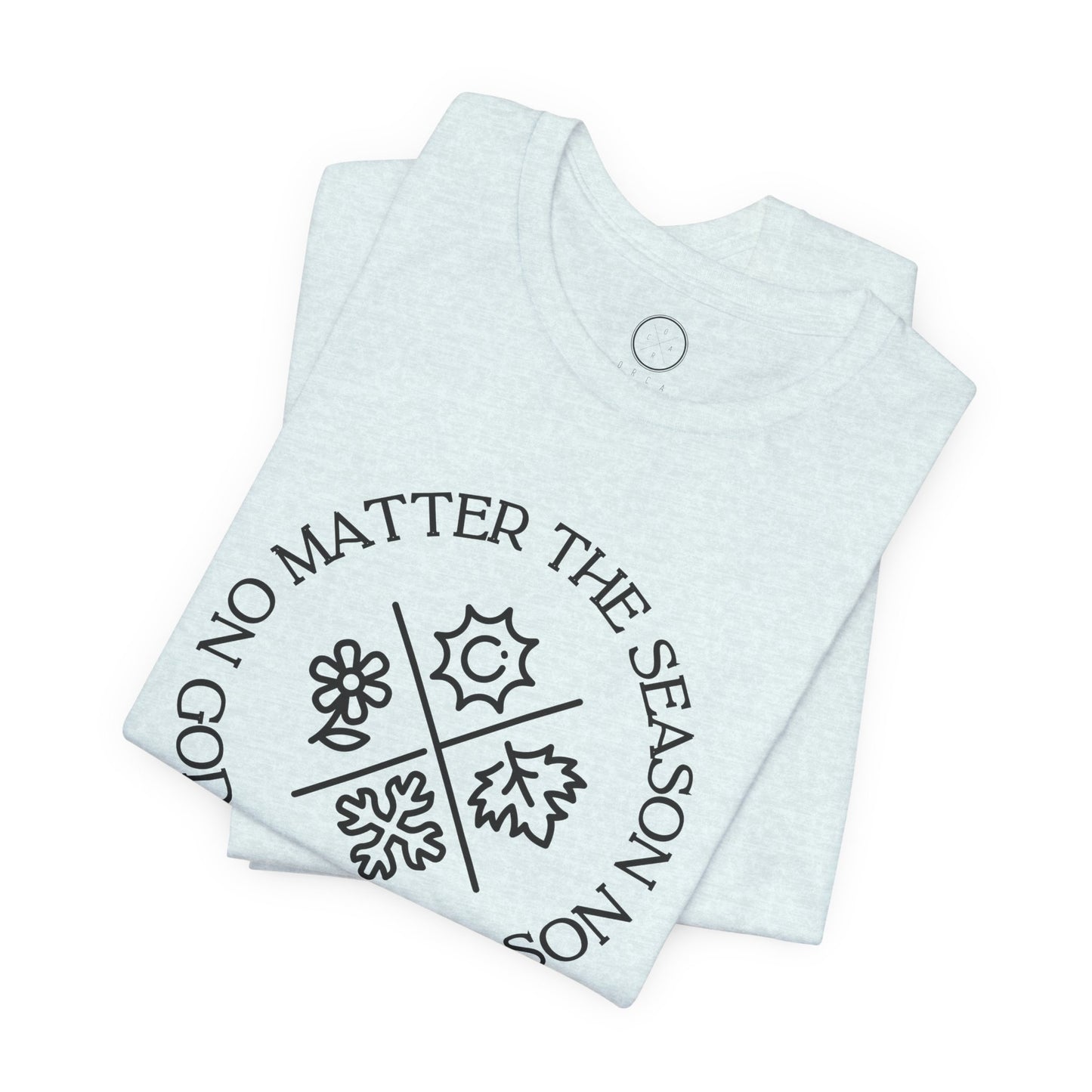 No Matter The Season God Is the Reason Tee