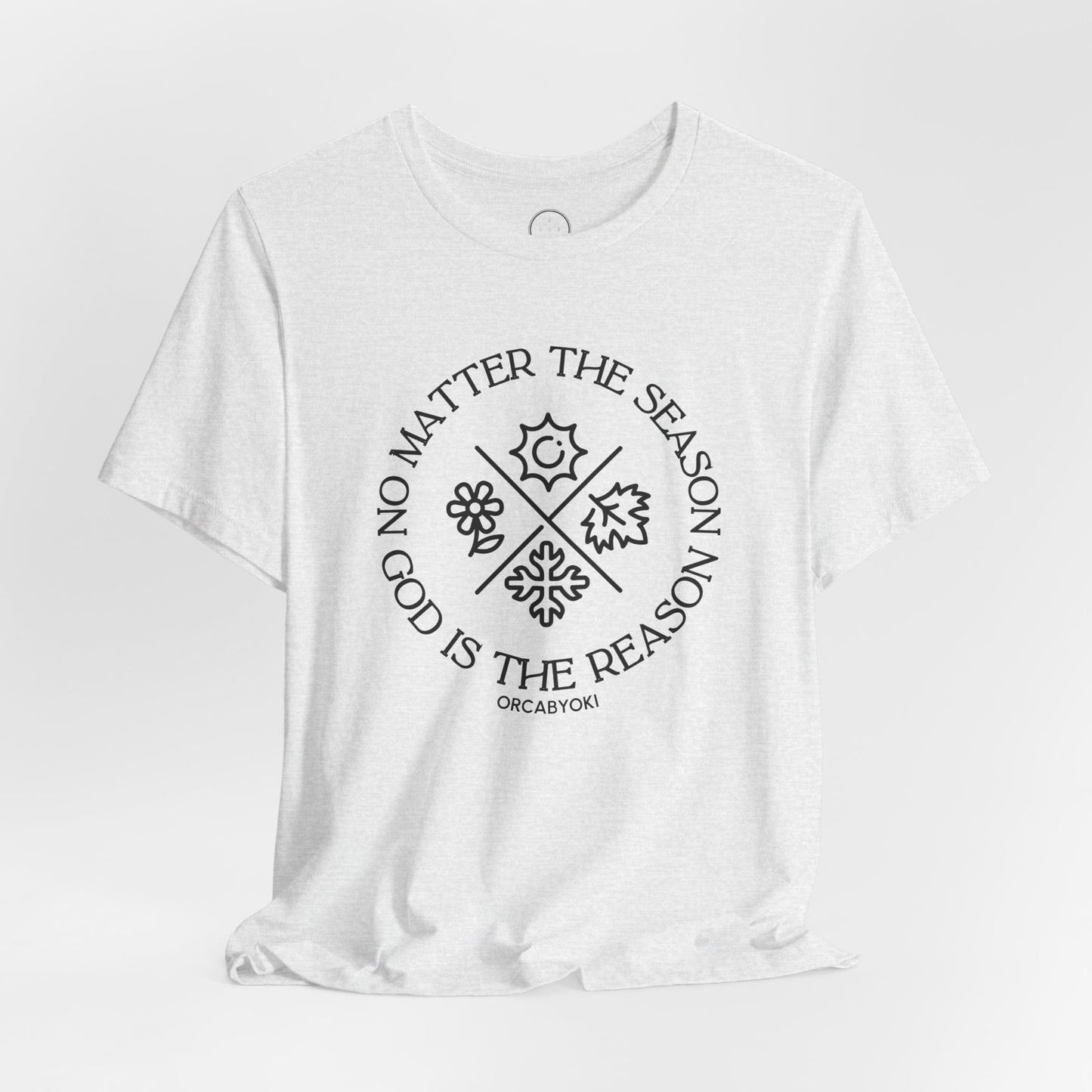 No Matter The Season God Is the Reason Tee