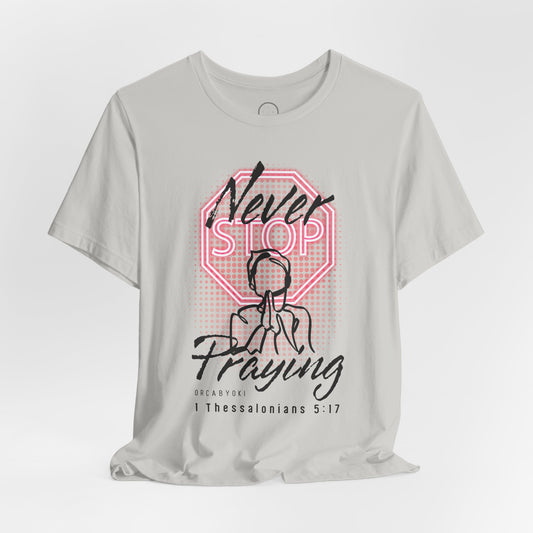 Never Stop Praying Tee