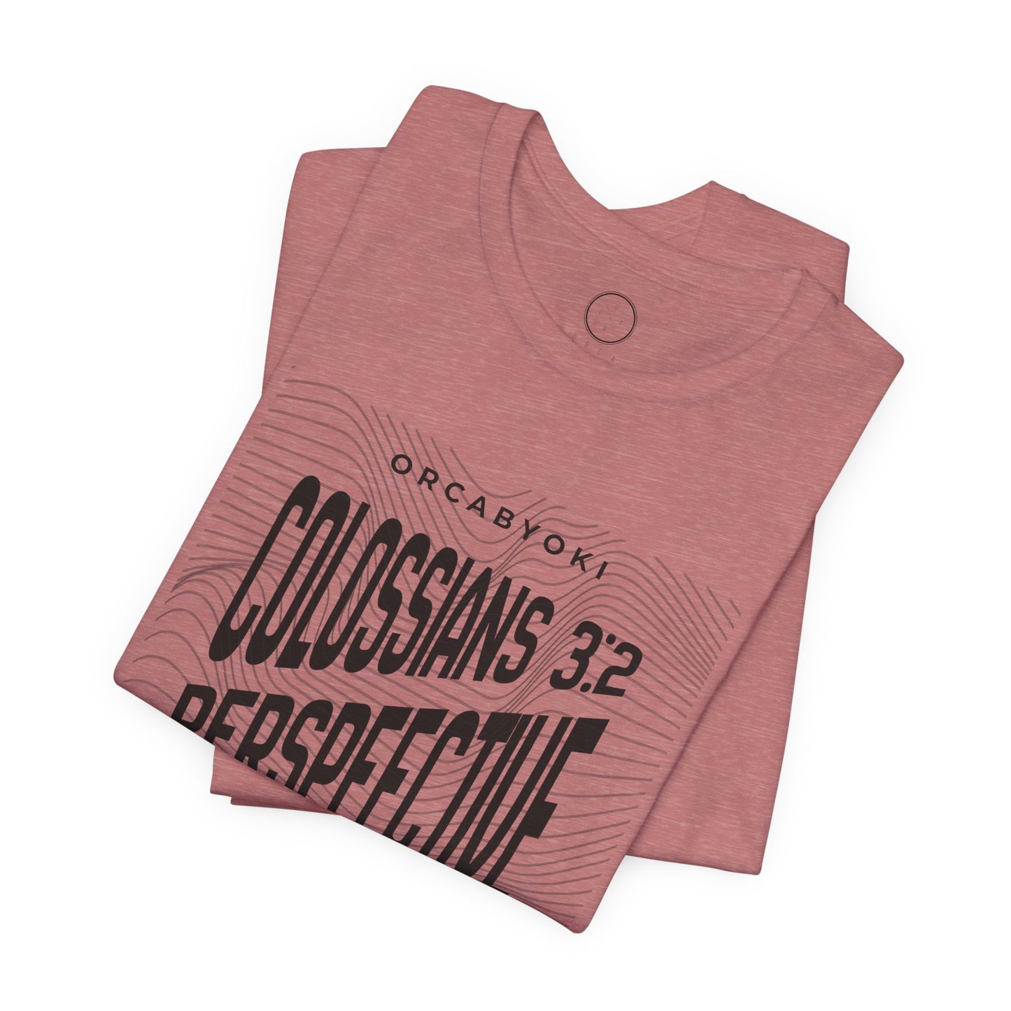 Perspective Colossians 3:2 Faith Tee