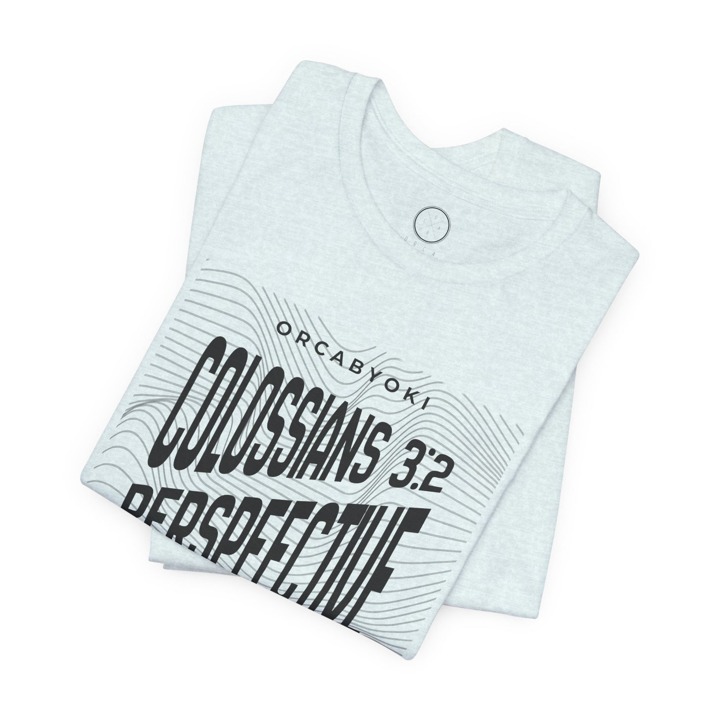 Perspective Colossians 3:2 Faith Tee