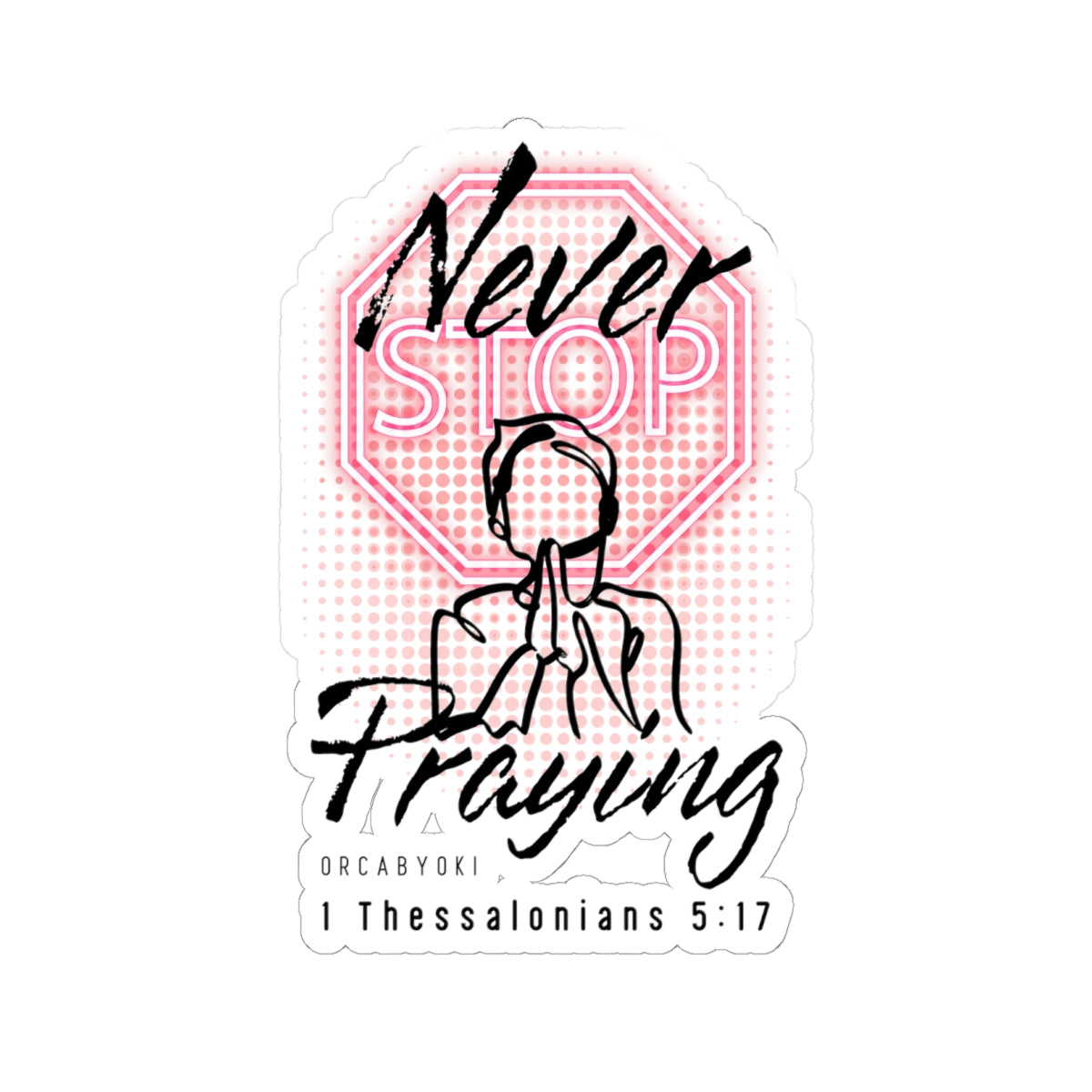 Never Stop Praying II - Inspirational Kiss-Cut Stickers