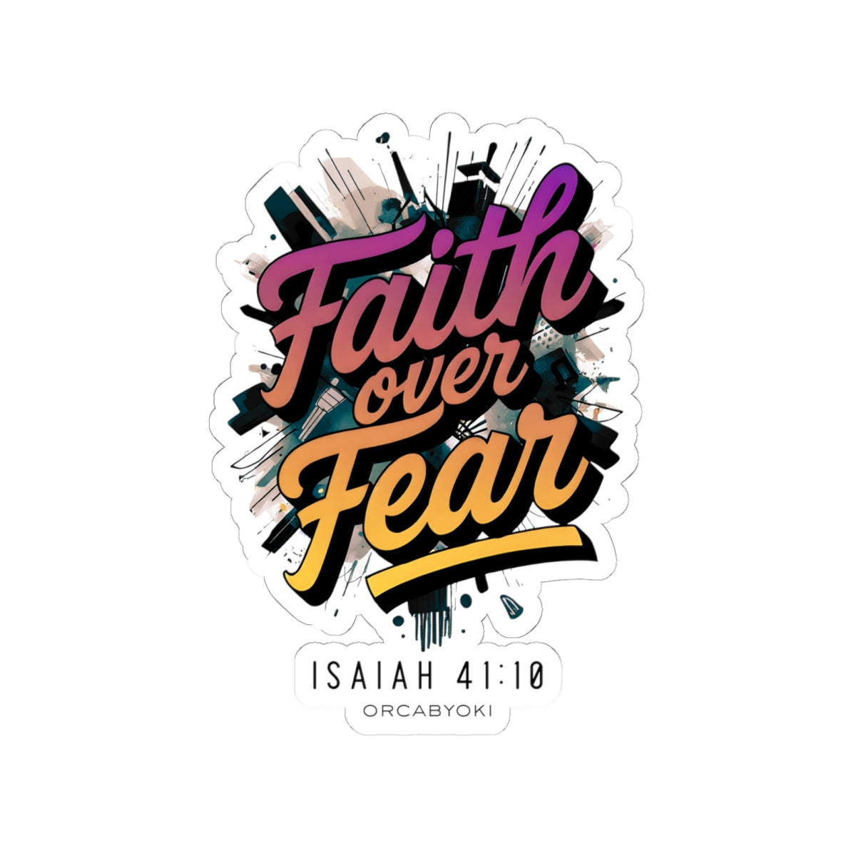 Faith Over Fear Isaiah 41:10 - Inspirational Kiss-Cut Stickers