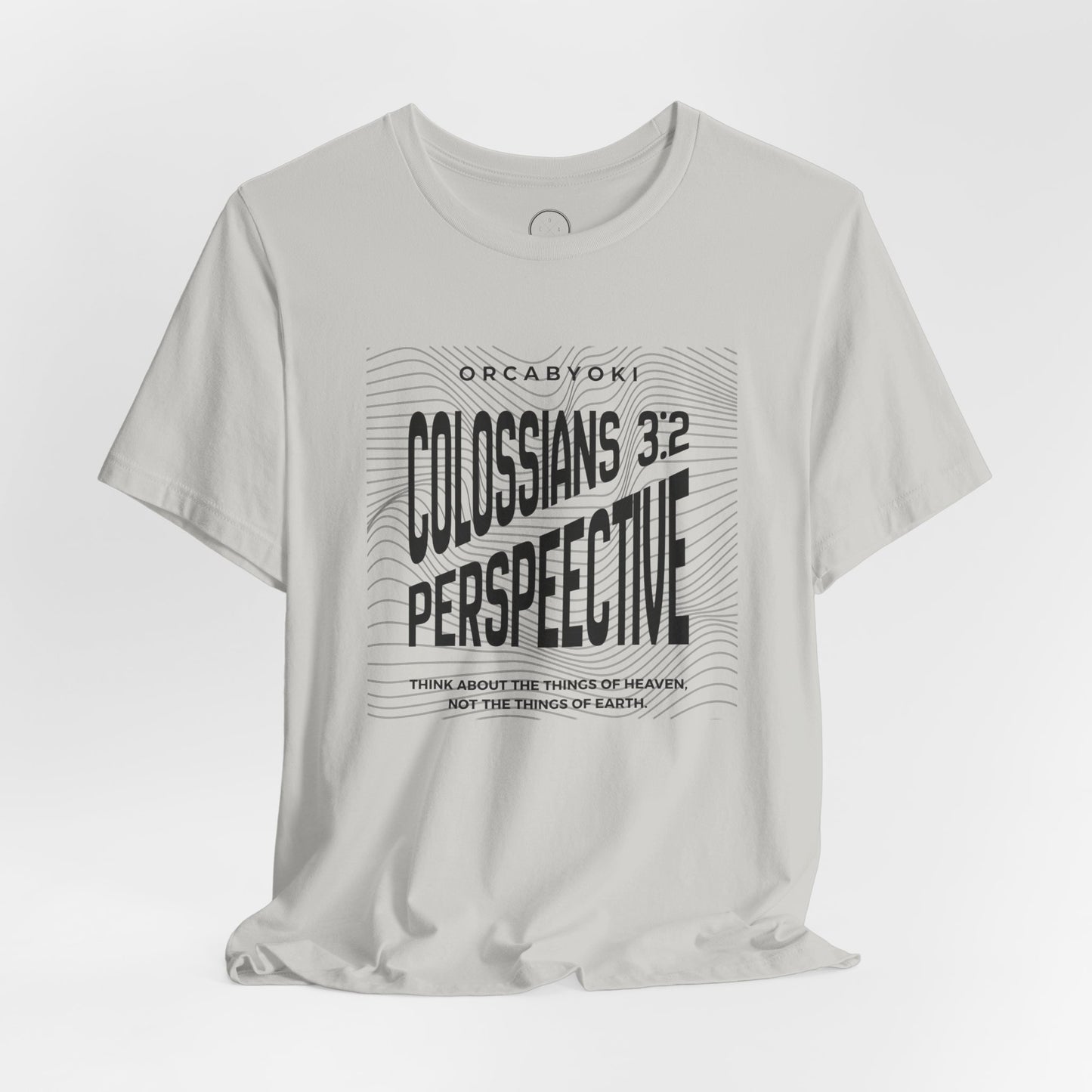 Perspective Colossians 3:2 Faith Tee