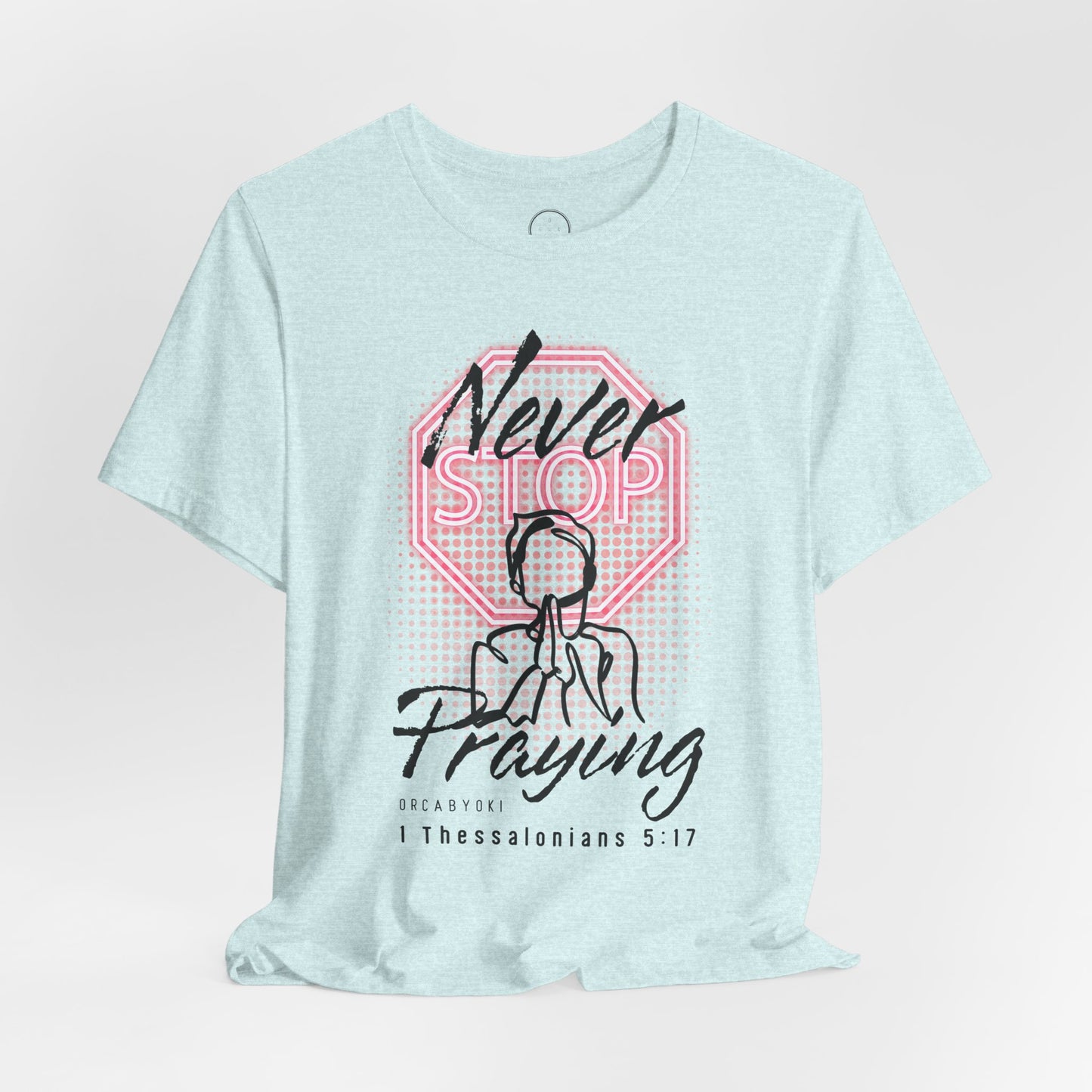 Never Stop Praying Tee