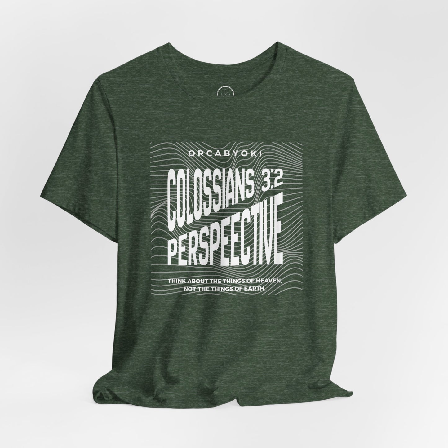 Perspective Colossians 3:2 Faith Tee