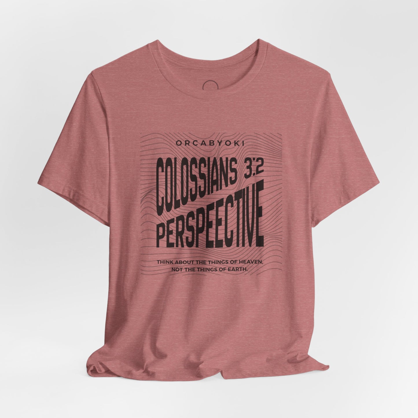 Perspective Colossians 3:2 Faith Tee