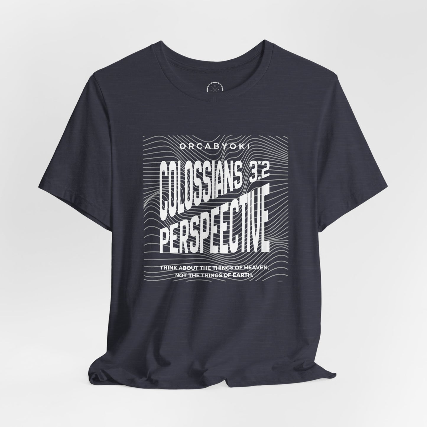 Perspective Colossians 3:2 Faith Tee