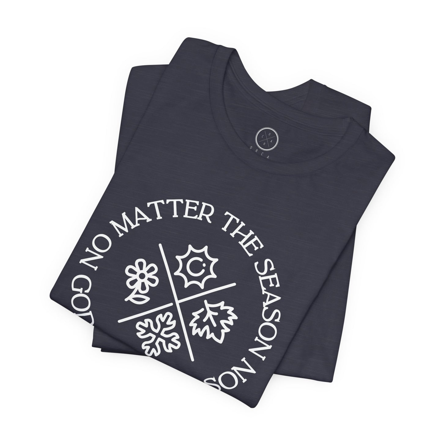 No Matter The Season God Is the Reason Tee