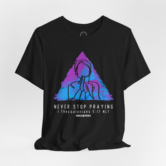 Never Stop Praying Tee