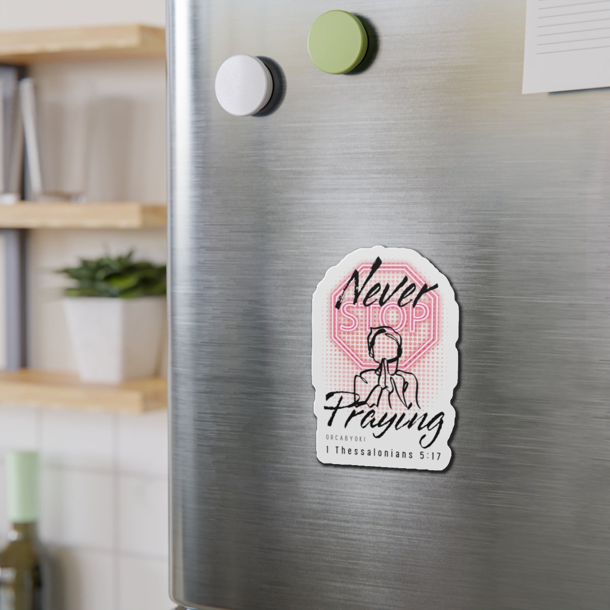 Never Stop Praying II Die-Cut Magnet — Inspirational Bible Verse Sticker Magnet