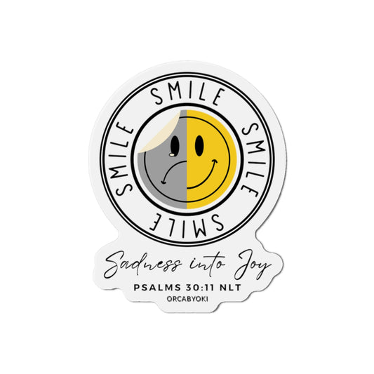 Smile "Sadness into Joy" Die-Cut Magnet — (Psalms 30:11)
