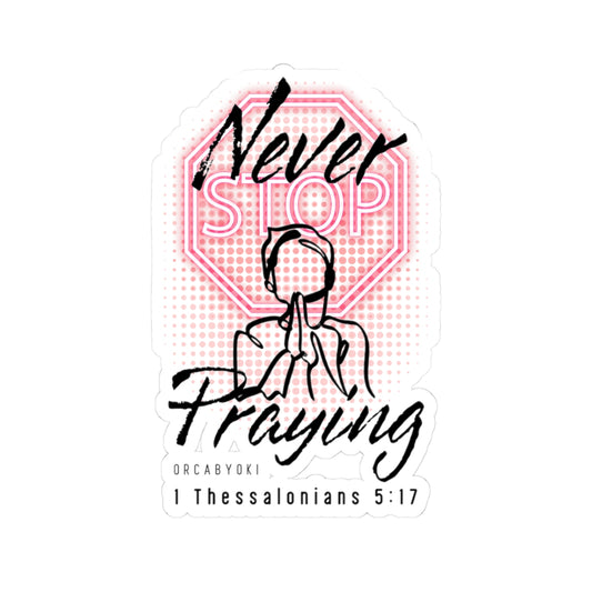 Never Stop Praying II - Inspirational Kiss-Cut Stickers