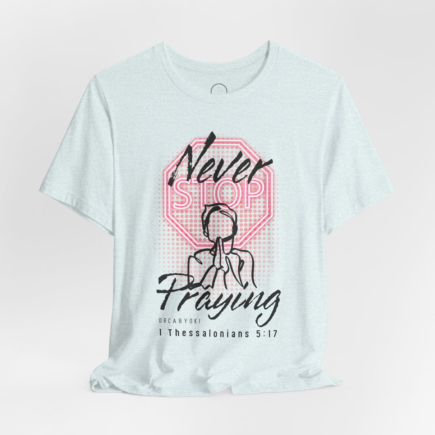 Never Stop Praying Tee