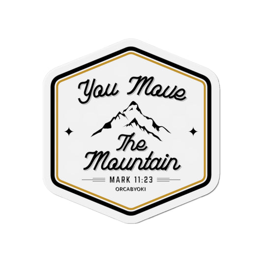You Move The Mountain Die-Cut Magnet — Mark 11:23 Inspirational Bible Verse Sticker Magnet