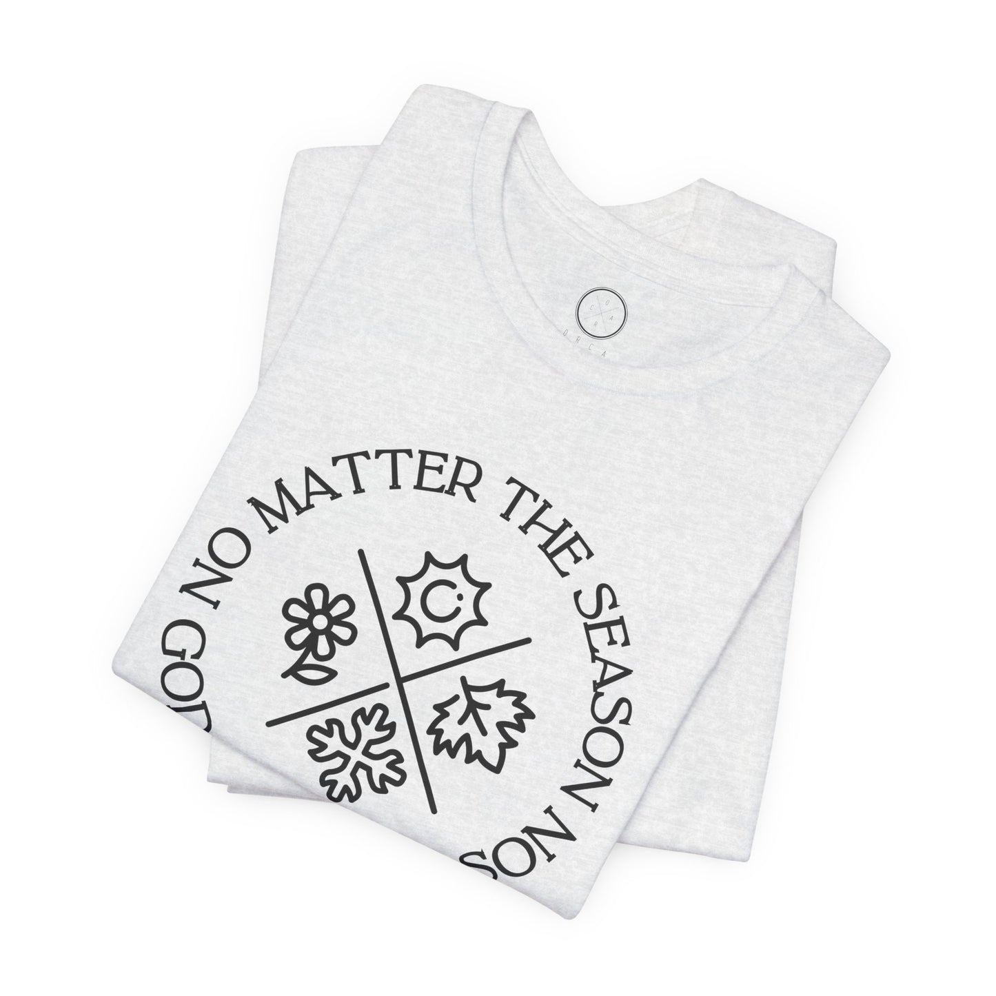 No Matter The Season God Is the Reason Tee